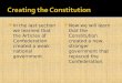 In the last section we learned that the Articles of Confederation created a weak national government.  Now we will learn that the Constitution created