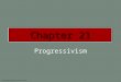 Progressivism © 2003 Wadsworth Group All rights reserved. Chapter 21