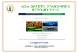 IAEA SAFETY STANDARDS BEYOND 2010 Thiagan Pather NATIONAL NUCLEAR REGULATOR SOUTH AFRICA