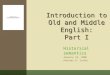 Introduction to Old and Middle English: Part I Historical semantics January 13, 2006 Andreas H. Jucker