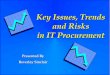 Presented By Beverley Sinclair Key Issues, Trends and Risks in IT Procurement
