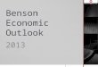 Benson Economic Outlook 2013. National Economy  Recession ended June 2009, slow recovery since  2008-2009: 8.7 million jobs lost  2010-2013 (May):