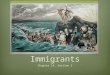 The Hopes of Immigrants Chapter 14, Section 1. Emigrants vs. Immigrants  Emigrant  A person who leaves a country  Exits  Immigrant  A person who