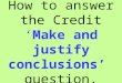 How to answer the Credit ‘Make and justify conclusions’ question