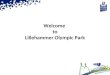Welcome to Lillehammer Olympic Park. Lysgårdsbakkene Februar 12 th 1994 – Opening Ceremony