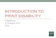 INTRODUCTION TO PRINT DISABILITY Prepared by IFLA section LPD 2011