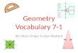 Geometry Vocabulary 7-1 By: Hilary Clinger & Alex Shipherd