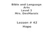 Bible and Language Arts Level 3 Mrs. DesMarais Lesson # 42 Hope