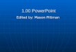 1.00 PowerPoint Edited by: Mason Pittman. Unit 1.01 Questions and Answers