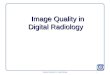 Diagnostic Radiology Part : Digital Radiology1 Image Quality in Digital Radiology Image Quality in Digital Radiology