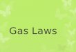 Gas Laws. Part 1: Kinetic Theory (most of this should be review)