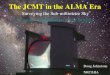 The JCMT in the ALMA Era Surveying the Sub-millimetre Sky (Canada / Netherlands / Great Britain) Doug Johnstone NRC/HIA