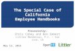 The Special Case of California Employee Handbooks Presented by: Chris Cobey and Ben Emmert Littler Mendelson, P.C. – San Jose, CA May 13, 2015