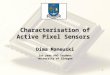 1 Characterisation of Active Pixel Sensors Dima Maneuski 1st year PhD Student University of Glasgow