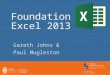Foundation Excel 2013 Gareth Johns & Paul Mugleston 1