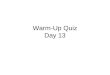 Warm-Up Quiz Day 13. 1. Who invented the cotton gin?