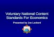 Voluntary National Content Standards For Economics Presented by Joe Lockerd