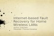 Internet-based Fault Recovery for Home Wireless LANs Author: Unknown Presenter: Thomas Donahoe