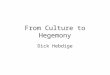From Culture to Hegemony Dick Hebdige. General Notes on the Essay Introduction of culture and culture study The predicament of British Marxist cultural-study