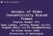 Seismic of Older Concentrically Braced Frames Charles Roeder (PI) Dawn Lehman, Jeffery Berman (co-PI) Stephen Mahin (co-PI nees@berkeley) Po-Chien Hsiao