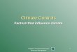 CGR4M: The Environment and Resource Management 1 Climate Controls Factors that influence climate
