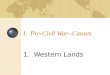 I. Pre-Civil War--Causes 1. Western Lands. Treaty of Paris of 1783