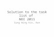 Solution to the task list of NOI 2011 Sung Wing Kin, Ken