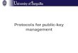 Protocols for public-key management. Key management –two problems Distribution of public keys (for public- key cryptography) Distribution of secret keys