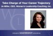 1 Take Charge of Your Career Trajectory Jo Miller, CEO, Women’s Leadership Coaching, Inc