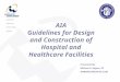 AIA Guidelines for Design and Construction of Hospital and Healthcare Facilities Presented By: Michael A. Rogers, PE MAR@PETERSON-AE.COM