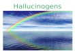 Hallucinogens. Hallucinogens are…. A substance that produces psychological effects normally associated with dreams, schizophrenia, or religious visions
