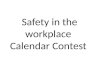 Safety in the workplace Calendar Contest. If your art work is chosen you can win money