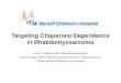 Targeting Chaperone Dependence in Rhabdomyosarcoma Amit J. Sabnis MD, Bivona Laboratory UCSF Helen Diller Family Comprehensive Cancer Center UCSF Benioff