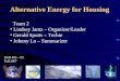 Alternative Energy for Housing Team 2 Lindsey Jantz – Organizer/Leader Gerald Spotts – Techie Johnny Lo – Summarizer EGR 403 – 03 Fall 2007