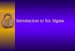 Introduction to Six Sigma. Topics (Session 1)  Understanding Six Sigma  History of Six Sigma  Six Sigma Methodologies & Tools  Roles & Responsibilities
