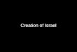 Creation of Israel. Ancient Times Jerusalem as a holy city for Jews, Muslims, and Christians Jerusalem as the capital city of the Jewish people Roman