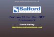 Fortran 95 for the.NET Framework David Bailey David.bailey@salfordsoftware.co.uk 