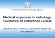 International Atomic Energy Agency Medical exposure in radiology: Guidance or Reference Levels Module VIII.3 - Part 4: Guidance levels for the patients