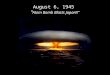 August 6, 1945 “ Atom Bomb Blasts Japan!!”. Today’s Lesson Objectives: 1.Identify key events of WWII that led to the bombings of Japan in 1945 1.Be able