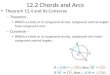 12.2 Chords and Arcs Theorem 12.4 and Its Converse – Theorem – Within a circle or in congruent circles, congruent central angles have congruent arcs. –