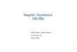 1 Haptic Systems 530-655 Mohsen Mahvash Lecture 9 20/1/06