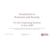 Introduction to Protection and Security CS-3013 A-term 20081 Introduction to Protection and Security CS-3013 Operating Systems A-term 2008 (Slides include