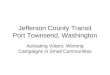 Jefferson County Transit Port Townsend, Washington Activating Voters: Winning Campaigns in Small Communities
