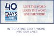 INTEGRATING GOD’S WORD INTO OUR LIVES. True Disciples will know the Truth and will Integrate God’s Word into every area of their lives