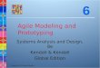 Copyright © 2011 Pearson Education Agile Modeling and Prototyping Systems Analysis and Design, 8e Kendall & Kendall Global Edition 6