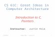 Instructor: Justin Hsia 6/25/2013Summer 2013 -- Lecture #21 CS 61C: Great Ideas in Computer Architecture Introduction to C, Pointers