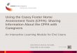 Using the Casey Foster Home Assessment Tools (CFFA): Sharing Information About the CFFA with Caregivers An Interactive Learning Module for End Users Click