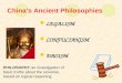 Chinaâ€™s Ancient Philosophies LEGALISM CONFUCIANISM DAOISM PHILOSOPHY-an investigation of basic truths about the universe, based on logical reasoning