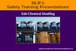 11006115 Copyright  Business and Legal Reports, Inc. BLR’s Safety Training Presentations Safe Chemical Handling
