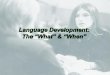 DEFINING FEATURES OF LANGUAGE Language uses arbitrary symbols Language is generative Language permits displacement